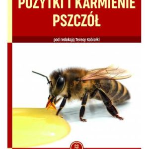 POŻYTKI I KARMIENIE PSZCZÓŁ TERESA KOBIAŁKA