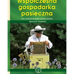 "WSPÓŁCZESNA GOSPODARKA PASIECZNA. ORGANIZACJA PASIEKI