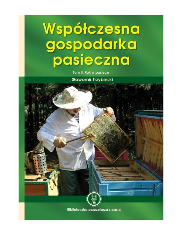 "WSPÓŁCZESNA GOSPODARKA PASIECZNA. ROK W PASIECE. TOM II"